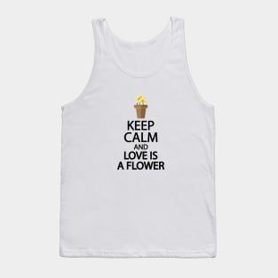 Keep calm and love is a flower Tank Top